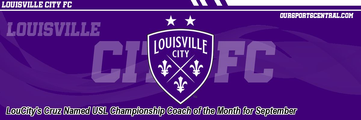 LouCity's Cruz Named USL Championship Coach of the Month for September