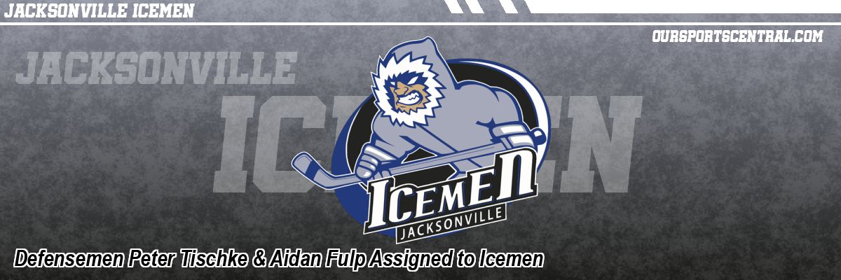Defensemen Peter Tischke & Aidan Fulp Assigned to Icemen