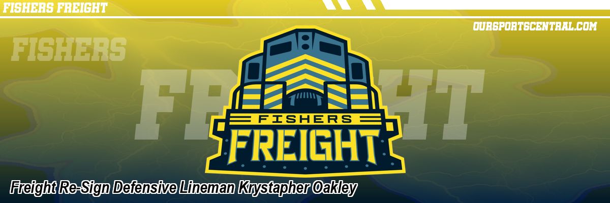 Freight Re-Sign Defensive Lineman Krystapher Oakley