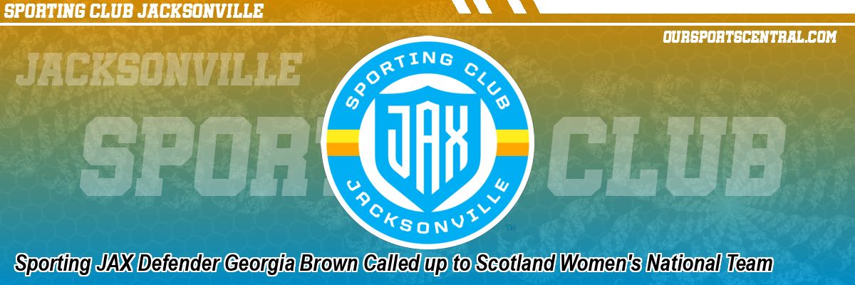 Sporting JAX Defender Georgia Brown Called up to Scotland Women's National Team