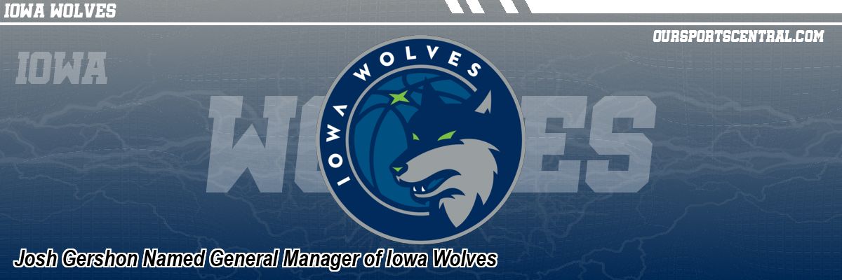 Josh Gershon Named General Manager of Iowa Wolves