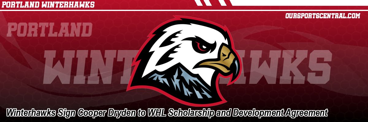 Winterhawks Sign Cooper Dryden to WHL Scholarship and Development Agreement