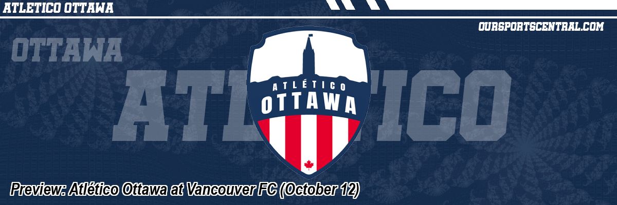 Preview: Atlético Ottawa at Vancouver FC (October 12)