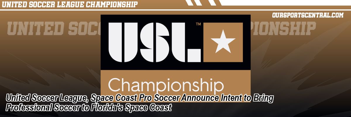 United Soccer League, Space Coast Pro Soccer Announce Intent to Bring Professional Soccer to Florida's Space Coast