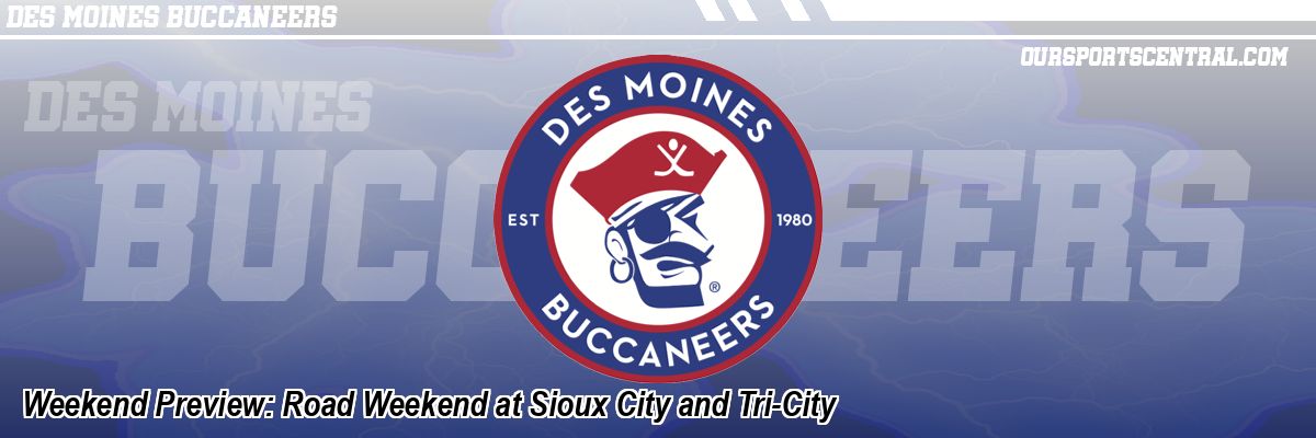 Weekend Preview: Road Weekend at Sioux City and Tri-City