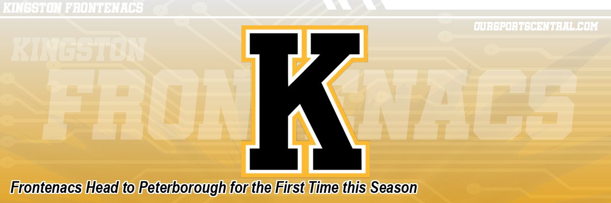 Frontenacs Head to Peterborough for the First Time this Season