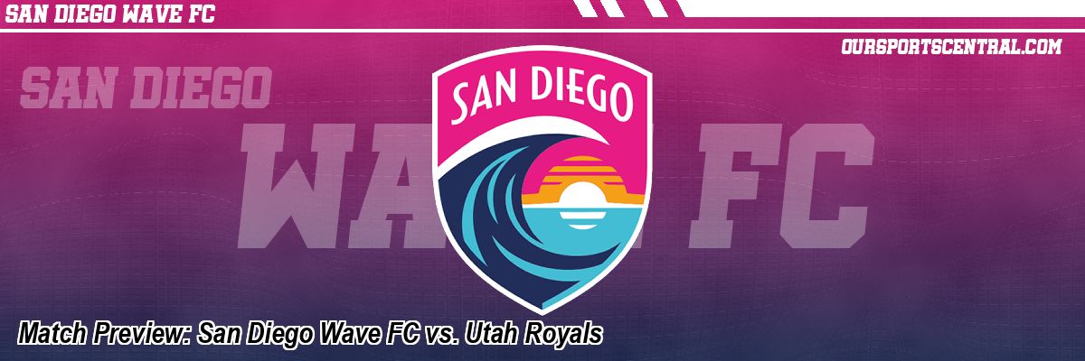 Match Preview: San Diego Wave FC vs. Utah Royals