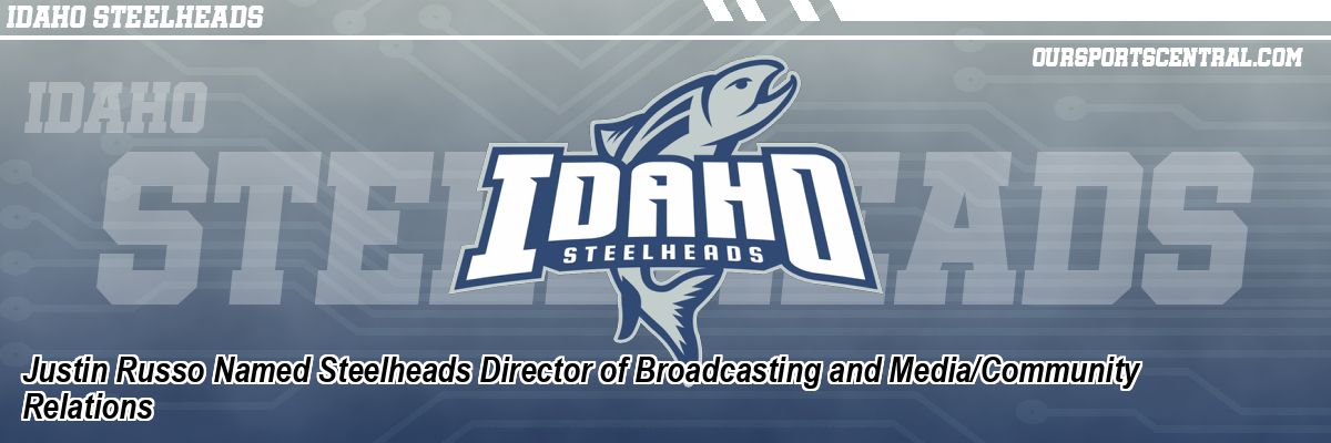 Justin Russo Named Steelheads Director of Broadcasting and Media/Community Relations