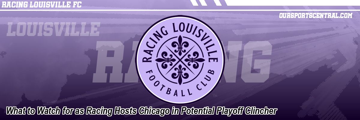 What to Watch for as Racing Hosts Chicago in Potential Playoff Clincher