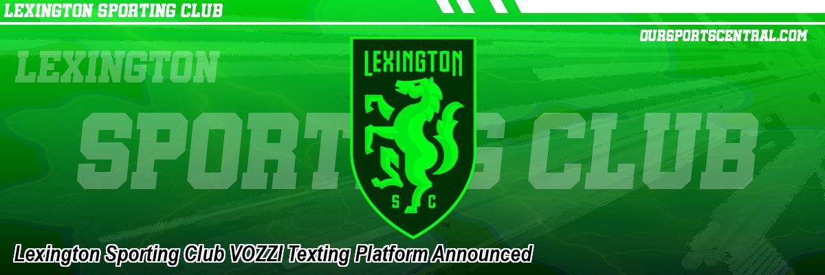 Lexington Sporting Club VOZZI Texting Platform Announced
