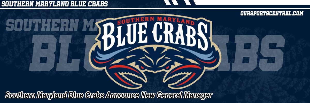 Southern Maryland Blue Crabs Announce New General Manager