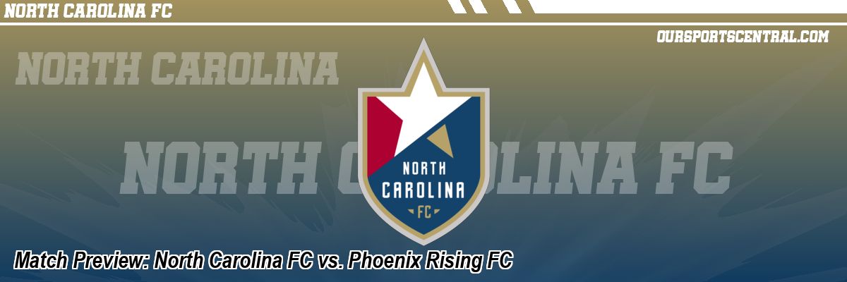 Match Preview: North Carolina FC vs. Phoenix Rising FC