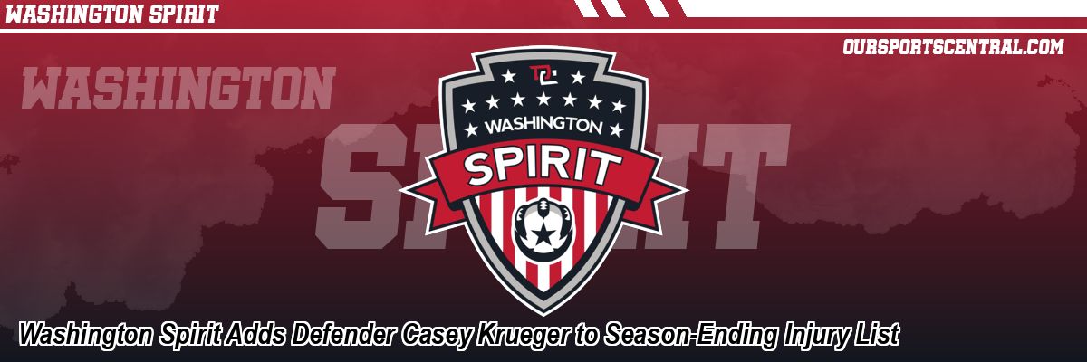 Washington Spirit Adds Defender Casey Krueger to Season-Ending Injury List