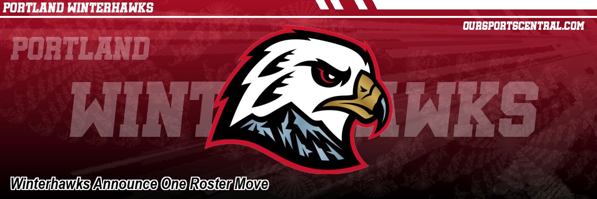 Winterhawks Announce One Roster Move