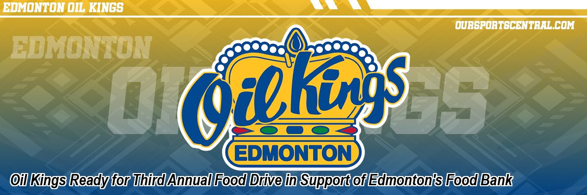 Oil Kings Ready for Third Annual Food Drive in Support of Edmonton's Food Bank