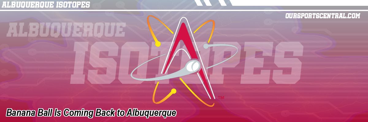 Banana Ball Is Coming Back to Albuquerque