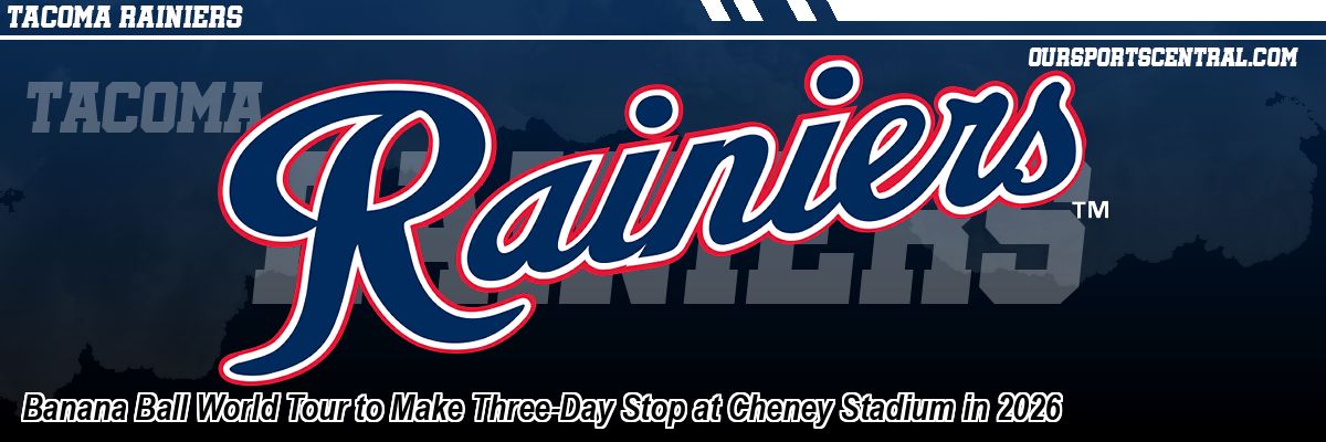 Banana Ball World Tour to Make Three-Day Stop at Cheney Stadium in 2026