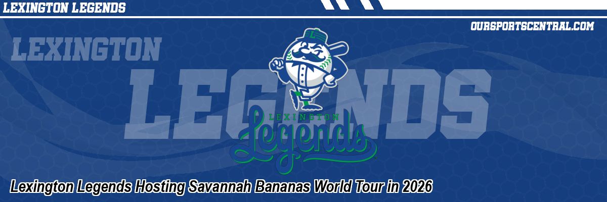 Lexington Legends Hosting Savannah Bananas World Tour in 2026
