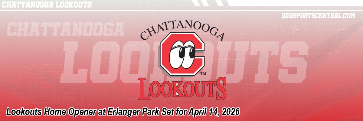 Lookouts Home Opener at Erlanger Park Set for April 14, 2026