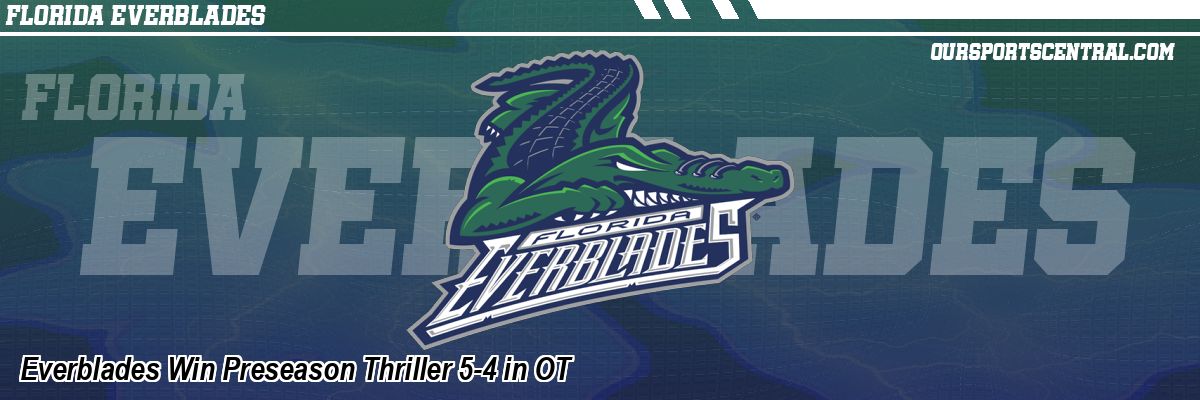 Everblades Win Preseason Thriller 5-4 in OT
