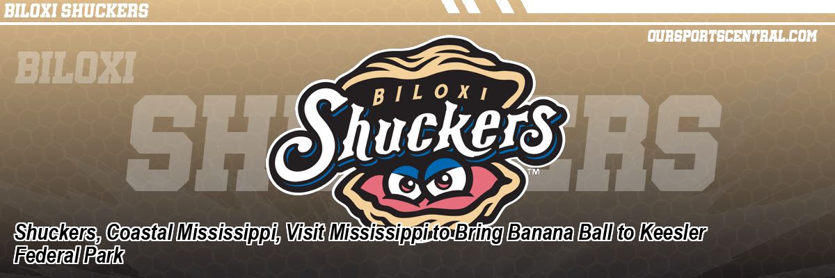 Shuckers, Coastal Mississippi, Visit Mississippi to Bring Banana Ball to Keesler Federal Park