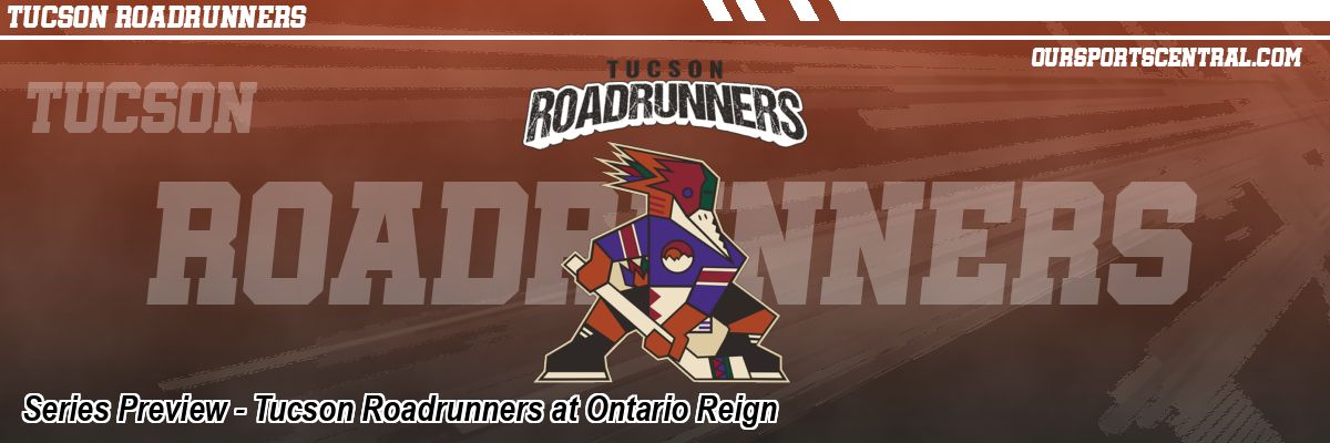 Series Preview - Tucson Roadrunners at Ontario Reign