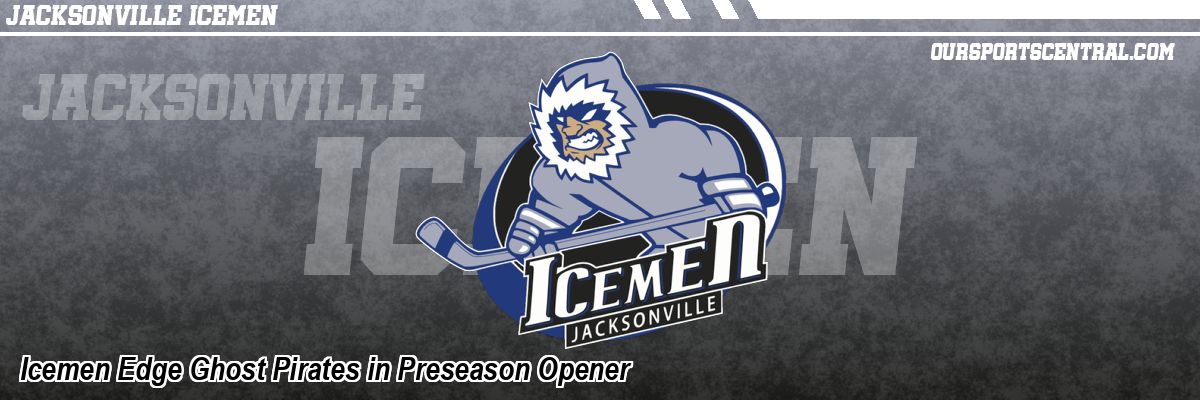 Icemen Edge Ghost Pirates in Preseason Opener