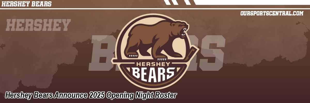 Hershey Bears Announce 2025 Opening Night Roster