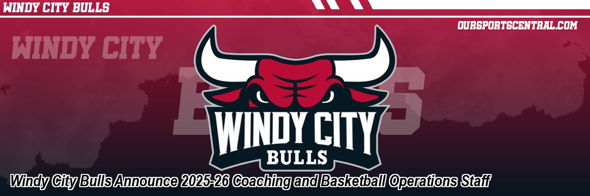 Windy City Bulls Announce 2025-26 Coaching and Basketball Operations Staff