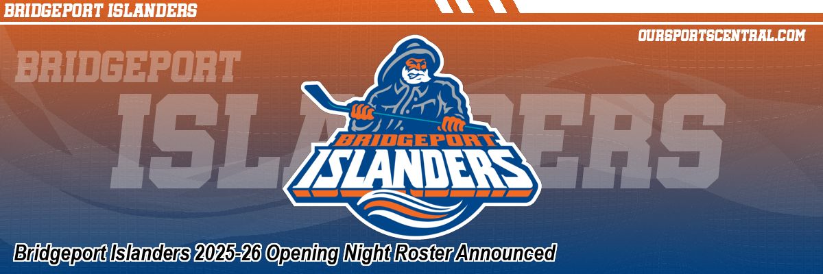 Bridgeport Islanders 2025-26 Opening Night Roster Announced