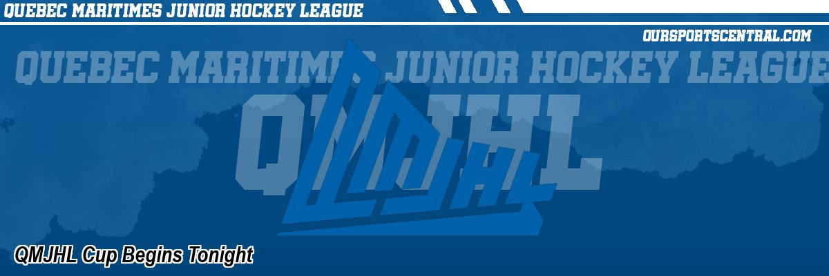 QMJHL Cup Begins Tonight