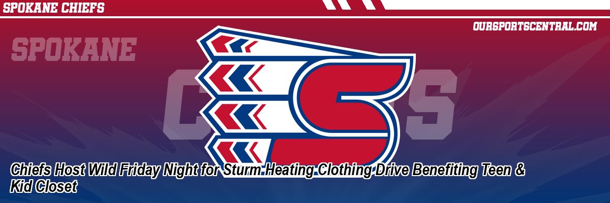 Chiefs Host Wild Friday Night for Sturm Heating Clothing Drive Benefiting Teen & Kid Closet