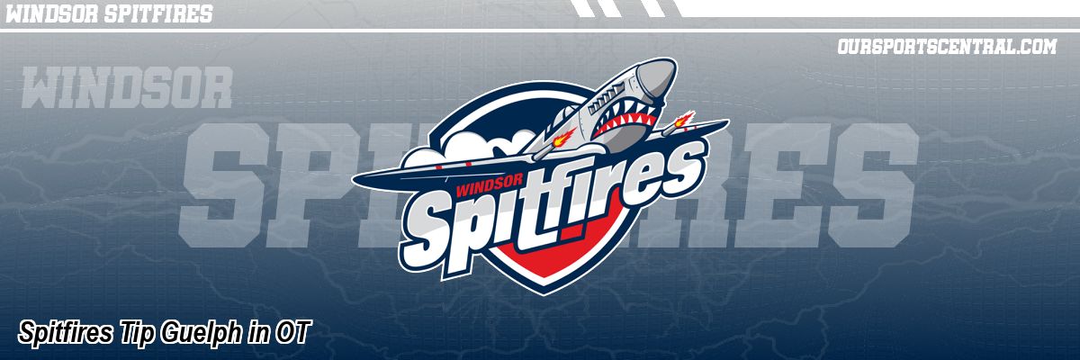 Spitfires Tip Guelph in OT