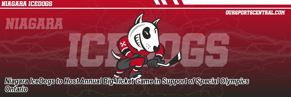 Niagara IceDogs to Host Annual Big Ticket Game in Support of Special Olympics Ontario