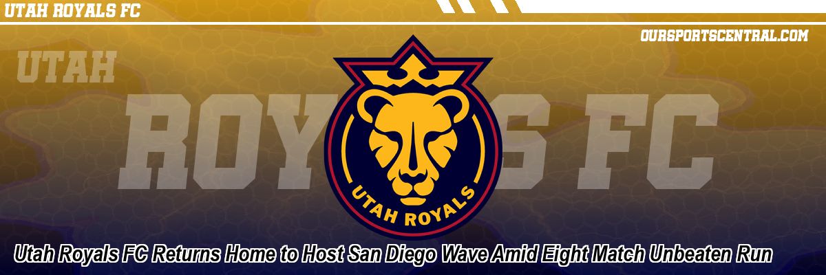 Utah Royals FC Returns Home to Host San Diego Wave Amid Eight Match Unbeaten Run