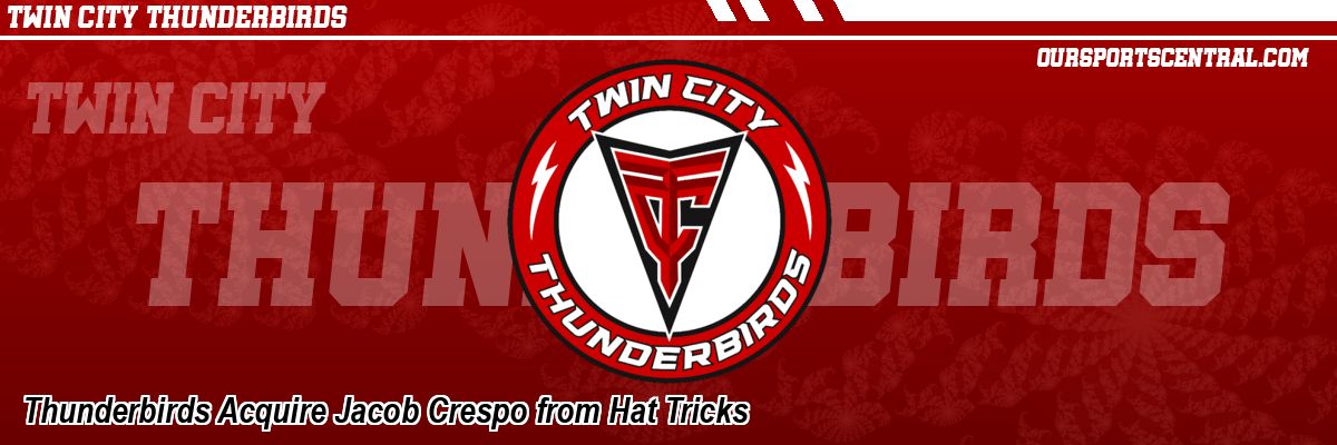Thunderbirds Acquire Jacob Crespo from Hat Tricks