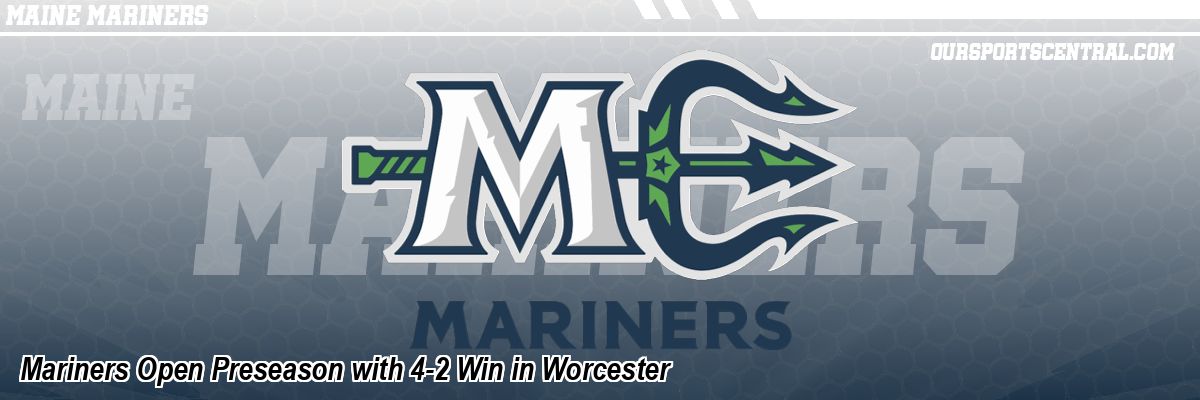 Mariners Open Preseason with 4-2 Win in Worcester