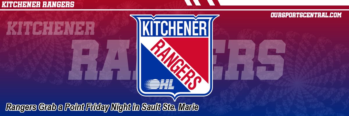 Rangers Grab a Point Friday Night in Sault Ste. Marie
