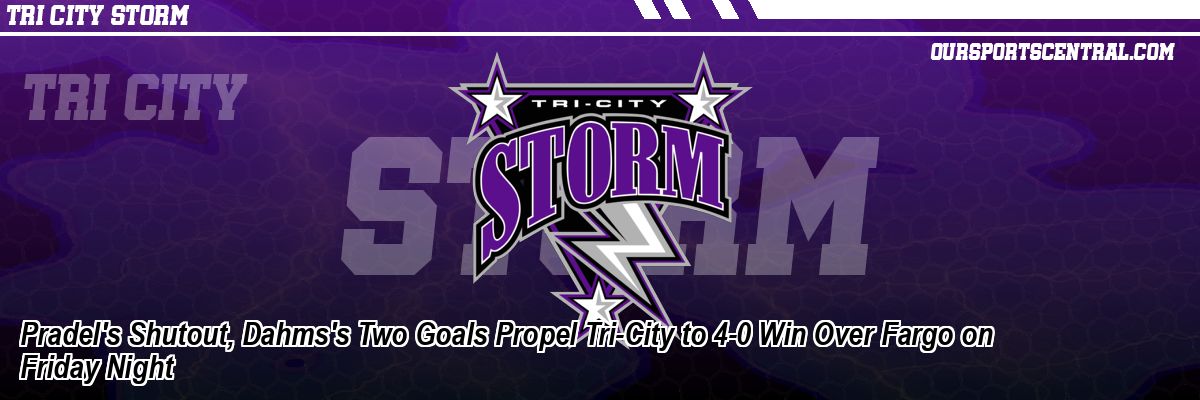 Pradel's Shutout, Dahms's Two Goals Propel Tri-City to 4-0 Win Over Fargo on Friday Night