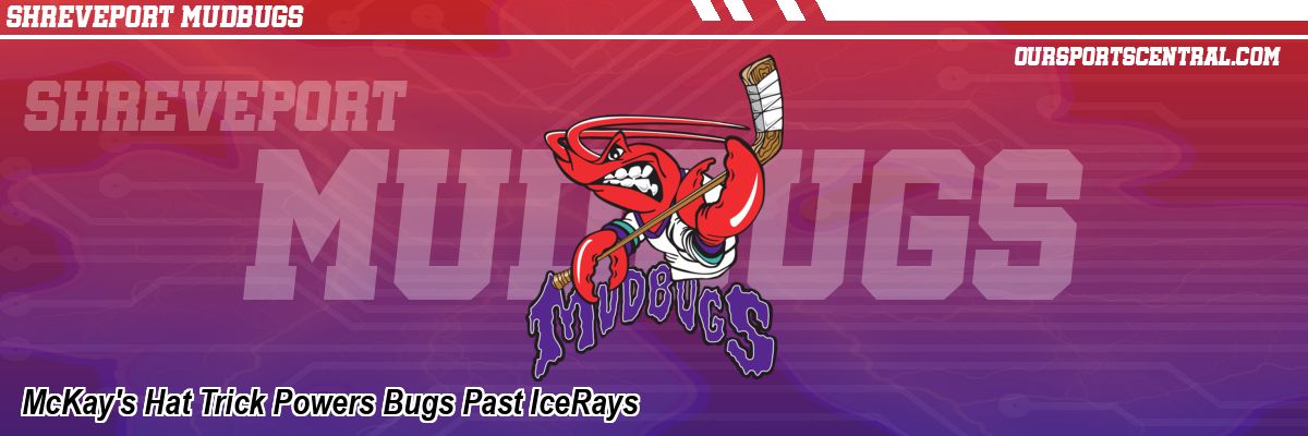 McKay's Hat Trick Powers Bugs Past IceRays