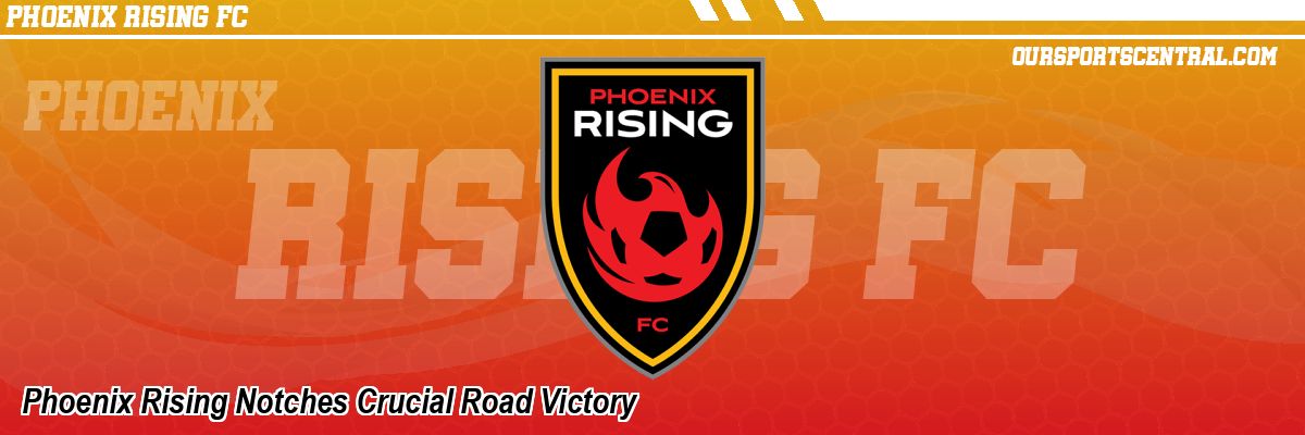Phoenix Rising Notches Crucial Road Victory