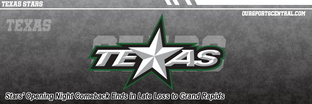 Stars' Opening Night Comeback Ends in Late Loss to Grand Rapids