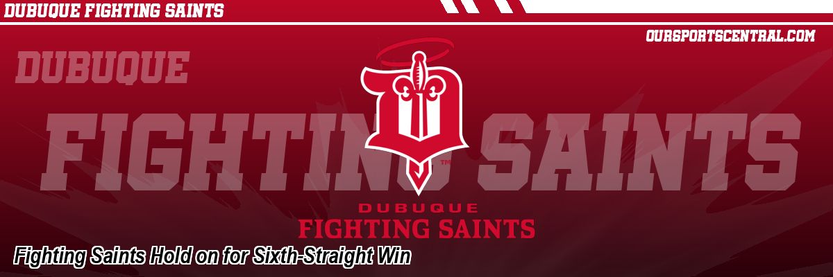 Fighting Saints Hold on for Sixth-Straight Win