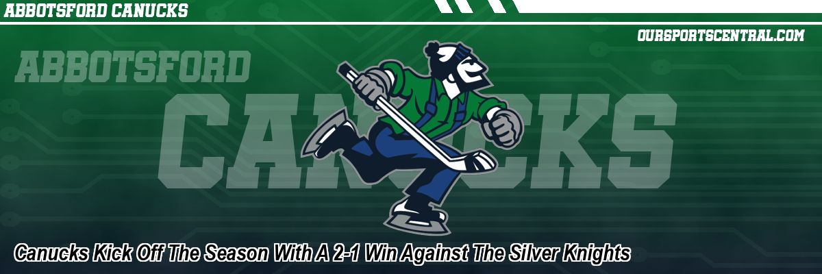 Canucks Kick Off The Season With A 2-1 Win Against The Silver Knights