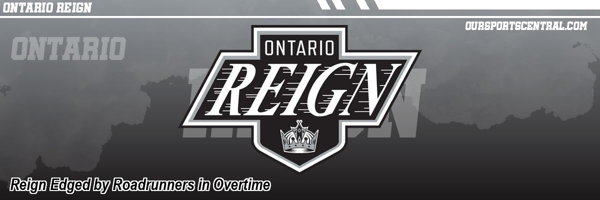 Reign Edged by Roadrunners in Overtime