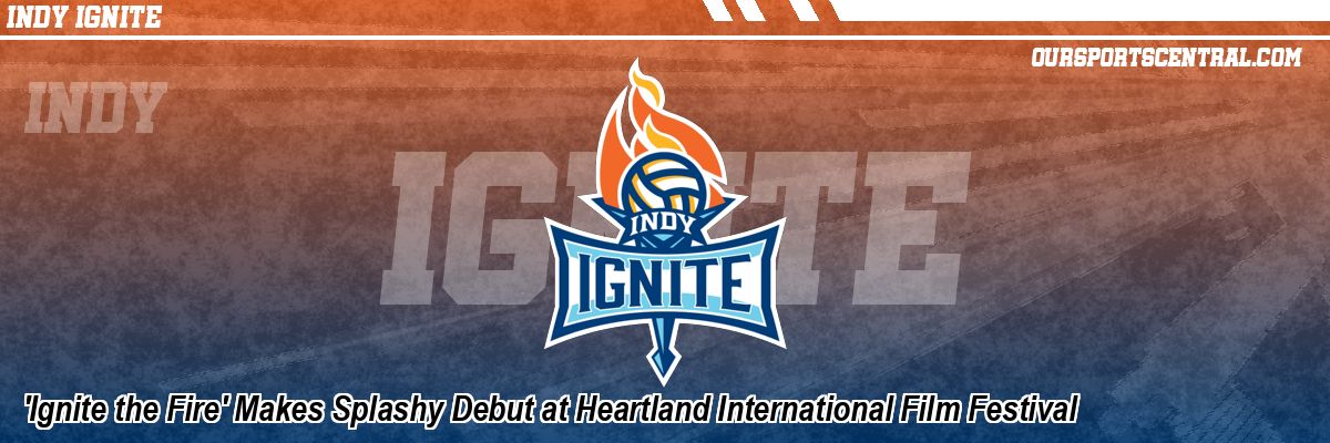 'Ignite the Fire' Makes Splashy Debut at Heartland International Film Festival