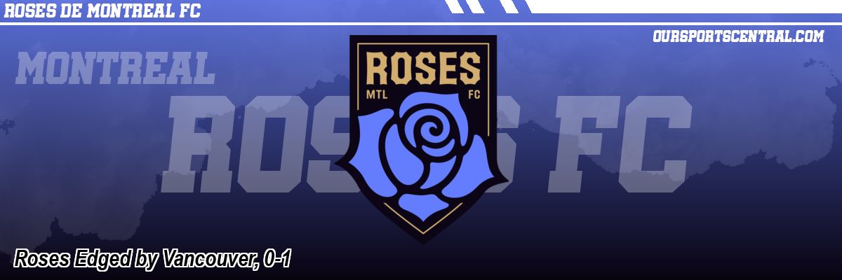 Roses Edged by Vancouver, 0-1