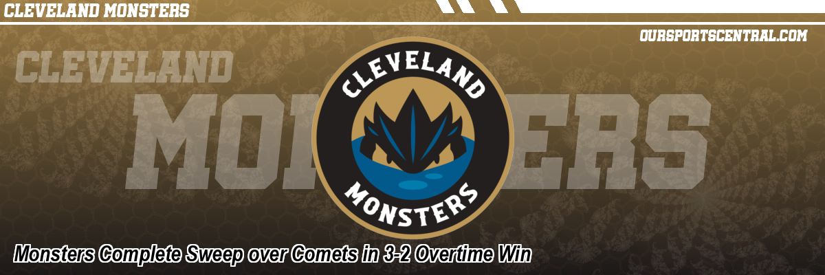 Monsters Complete Sweep over Comets in 3-2 Overtime Win