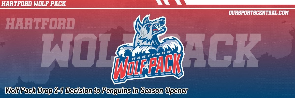Wolf Pack Drop 2-1 Decision to Penguins in Season Opener