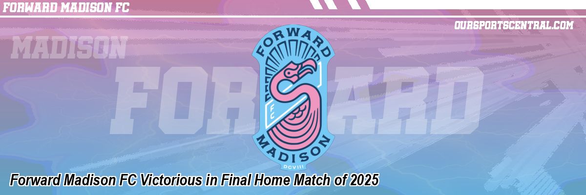 Forward Madison FC Victorious in Final Home Match of 2025